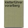 Kletterführer Vorarlberg by Achim Pasold