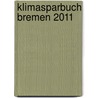 Klimasparbuch Bremen 2011 door Onbekend