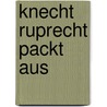 Knecht Ruprecht packt aus door Ewald Arenz