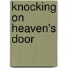 Knocking On Heaven's Door by Marty Dobrow