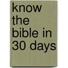 Know The Bible In 30 Days by Stephen Laing