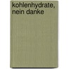 Kohlenhydrate, nein danke door Jutta Schütz