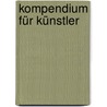 Kompendium für Künstler door Onbekend