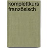 Komplettkurs Französisch door Brian Hill