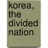 Korea, the Divided Nation