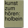 Kunst zum Hören: Holbein door Onbekend