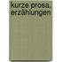Kurze Prosa, Erzählungen