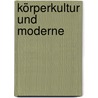 Körperkultur und Moderne door Anne Fleig
