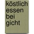 Köstlich essen bei Gicht