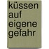 Küssen auf eigene Gefahr