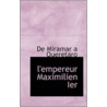 L'Empereur Maximilien Ier door De Miramar A. Queretaro