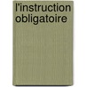 L'Instruction Obligatoire by Charles Robert