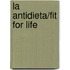 La Antidieta/fit For Life