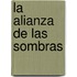 La Alianza de Las Sombras