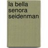 La Bella Senora Seidenman door Andrzej Szczypiorski