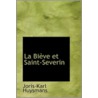 La Biave Et Saint-Severin door Joris-Karl Huysmans