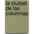 La Ciudad de Las Columnas