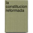La Constitucion Reformada