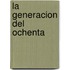 La Generacion del Ochenta