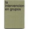 La Intervencion en Grupos door Mercedes Baudes de Moresco