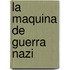 La Maquina de Guerra Nazi