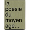 La Poesie Du Moyen Age... door Gsaton Paris