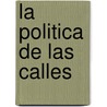 La Politica de las Calles door Hilda Sabato