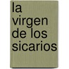 La Virgen de Los Sicarios door Fernando Vallejo