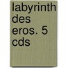 Labyrinth Des Eros. 5 Cds by Alina Reyes