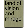 Land of Vision and Mirage door Geoffrey Bolton