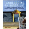 Landlording on Auto-Pilot by Mike Butler