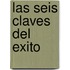 Las Seis Claves del Exito