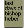 Last Days of Bishop Heber door Thomas Robinson
