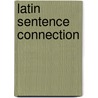 Latin Sentence Connection by Clarence W. 1883-1970 Mendell