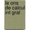 Le Ons De Calcul Int Gral by Jean Guillaume Garnier