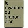 Le Royaume du Dragon d'or door Isabek Allende