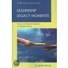 Leadership Legacy Moments door E. Grady Bogue