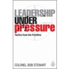 Leadership Under Pressure door Bob Stewart