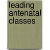 Leading Antenatal Classes by Judy Priest