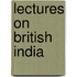Lectures On British India