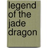 Legend of the Jade Dragon by Yasmine Galenorn