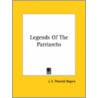 Legends Of The Patriarchs by J.E. Thorold Rogers