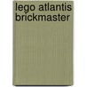 Lego Atlantis Brickmaster door Dk Publishing