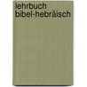 Lehrbuch Bibel-Hebräisch by Thomas O. Lambdin