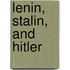 Lenin, Stalin, And Hitler