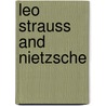 Leo Strauss And Nietzsche by Laurence Lampert