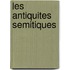 Les Antiquites Semitiques