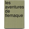 Les Aventures de Tlemaque by nel Fran ois De Sal