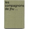 Les Compagnons de Jhu ... by Unknown