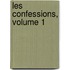 Les Confessions, Volume 1